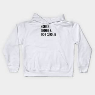 Coffee, netflix & dog cuddles Kids Hoodie